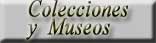 Colecciones y Museos